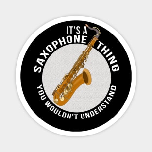 It's a Saxophone Thing You Wouldn't Understand Magnet